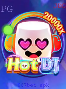 Descubra o Mundo do Jogo HotDJ com 667bet APK